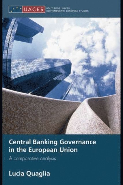 Lucia Quaglia - Central Banking Governance in the European Union, E-bok