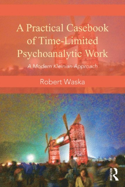 Robert Waska - Practical Casebook of Time-Limited Psychoanalytic Work, E-bok