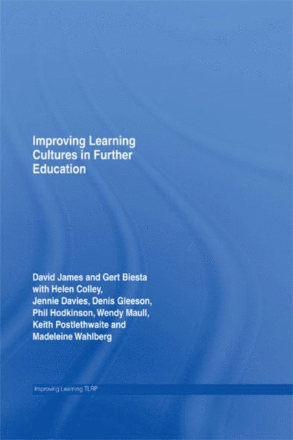 Gert Biesta, David James - Improving Learning Cultures in Further Education, E-bok