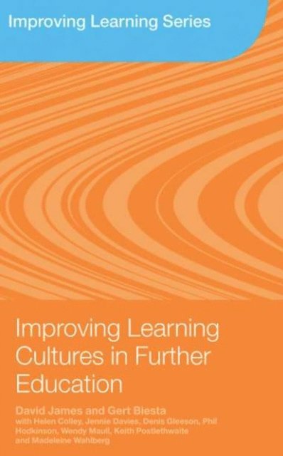 Gert Biesta, David James - Improving Learning Cultures in Further Education, E-bok