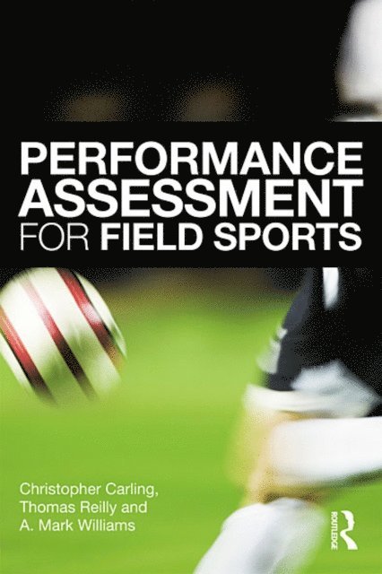 A. Mark Williams, Tom Reilly, Christopher Carling - Performance Assessment for Field Sports, E-bok