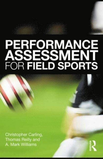A. Mark Williams, Tom Reilly, Christopher Carling - Performance Assessment for Field Sports, E-bok