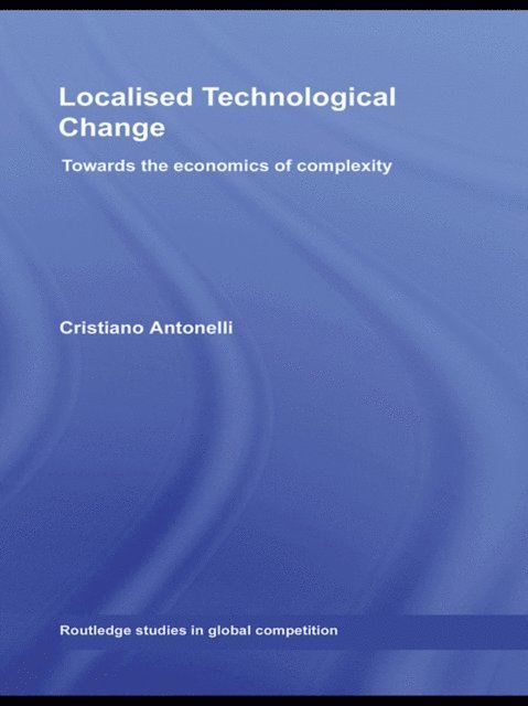 Cristiano Antonelli - Localised Technological Change, E-bok
