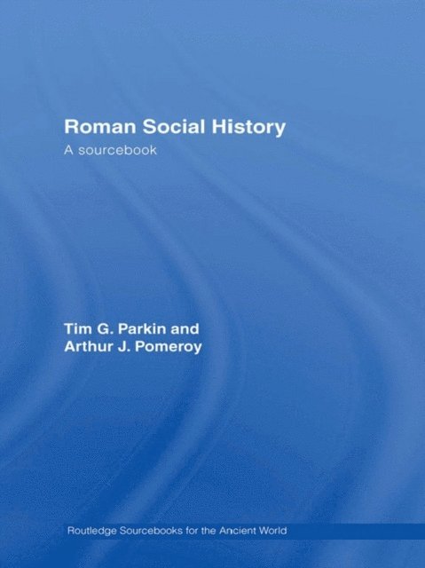 Arthur Pomeroy, Tim Parkin - Roman Social History, E-bok