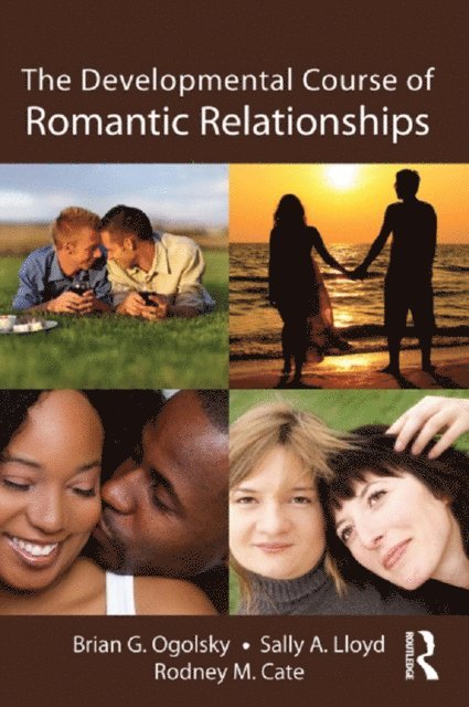 Rodney M. Cate, Sally A. Lloyd, Brian G. Ogolsky - Developmental Course of Romantic Relationships, E-bok
