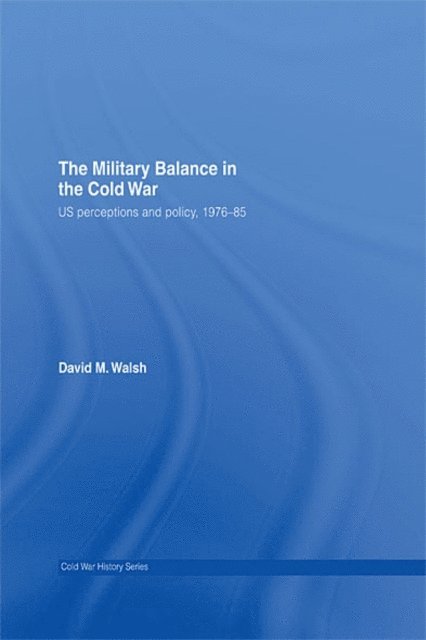 David Walsh - Military Balance in the Cold War, E-bok