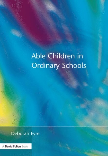 Deborah Eyre - Able Children in Ordinary Schools, E-bok