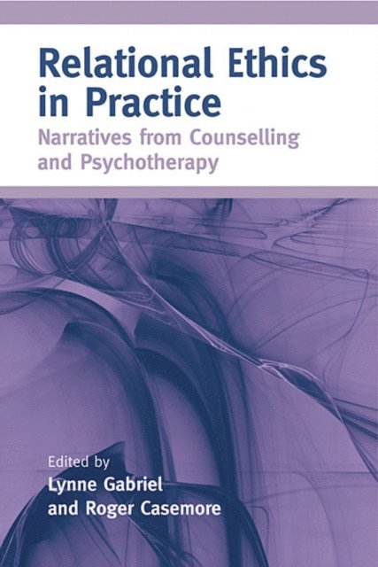 Roger Casemore, Lynne Gabriel - Relational Ethics in Practice, E-bok