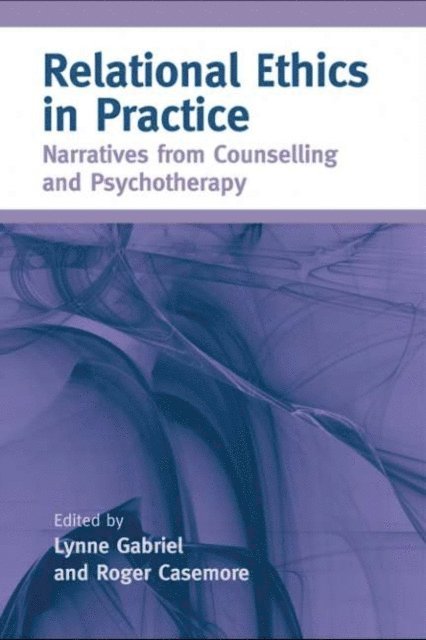 Roger Casemore, Lynne Gabriel - Relational Ethics in Practice, E-bok