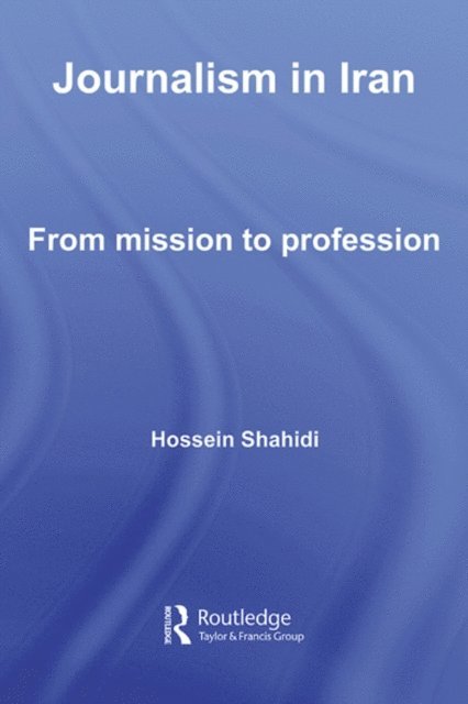 Hossein Shahidi - Journalism in Iran, E-bok