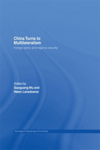 Guoguang Wu - China Turns to Multilateralism, E-bok