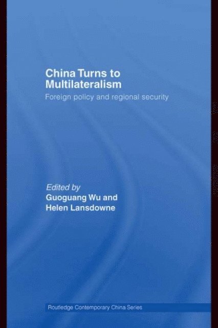 Guoguang Wu - China Turns to Multilateralism, E-bok