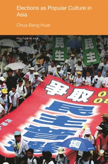 Beng Huat Chua - Elections as Popular Culture in Asia, E-bok
