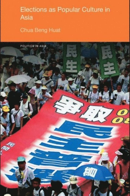 Beng Huat Chua - Elections as Popular Culture in Asia, E-bok
