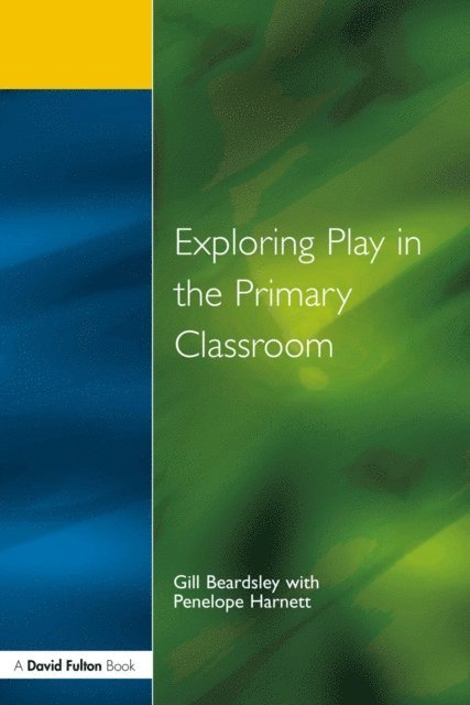 Penelope Harnett, Gill Beardsley - Exploring Play in the Primary Classroom, E-bok