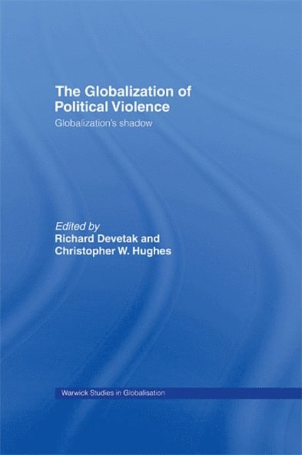Christopher W. Hughes, Richard Devetak - Globalization of Political Violence, E-bok