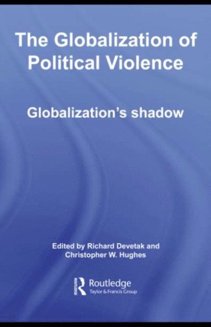 Christopher W. Hughes, Richard Devetak - Globalization of Political Violence, E-bok