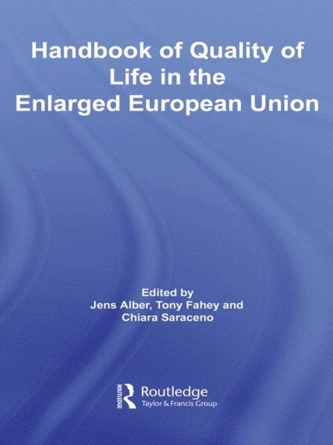 Chiara Saraceno, Tony Fahey, Jens Alber - Handbook of Quality of Life in the Enlarged European Union, E-bok