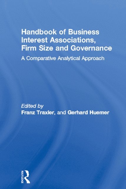 Gerhard Huemer, Franz Traxler - Handbook of Business Interest Associations, Firm Size and Governance, E-bok