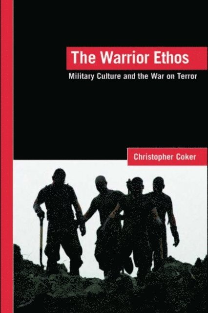 Christopher Coker - Warrior Ethos, E-bok