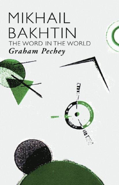Graham Pechey - Mikhail Bakhtin, E-bok