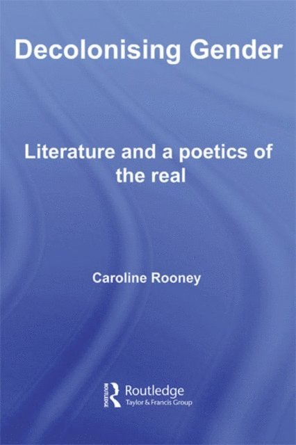 Caroline Rooney - Decolonising Gender, E-bok