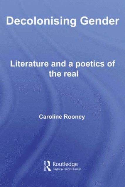 Caroline Rooney - Decolonising Gender, E-bok