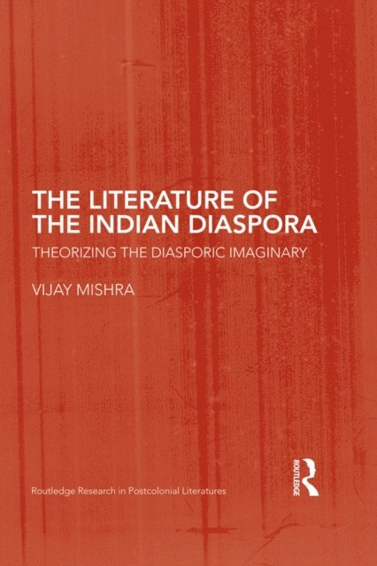Vijay Mishra - Literature of the Indian Diaspora, E-bok