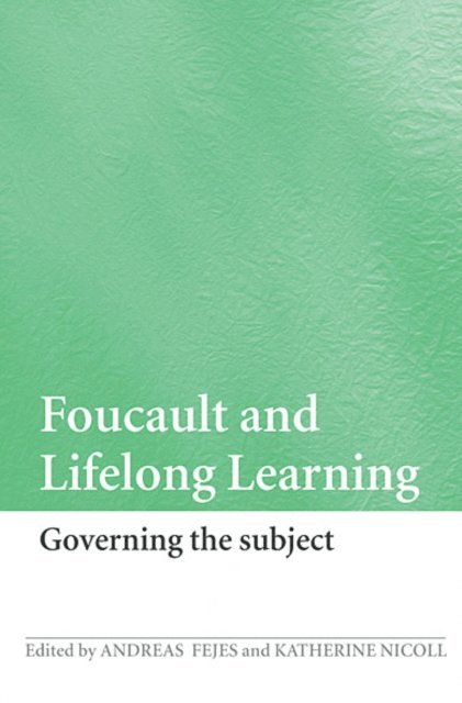 Katherine Nicoll, Andreas Fejes - Foucault and Lifelong Learning, E-bok