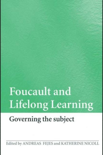 Katherine Nicoll, Andreas Fejes - Foucault and Lifelong Learning, E-bok