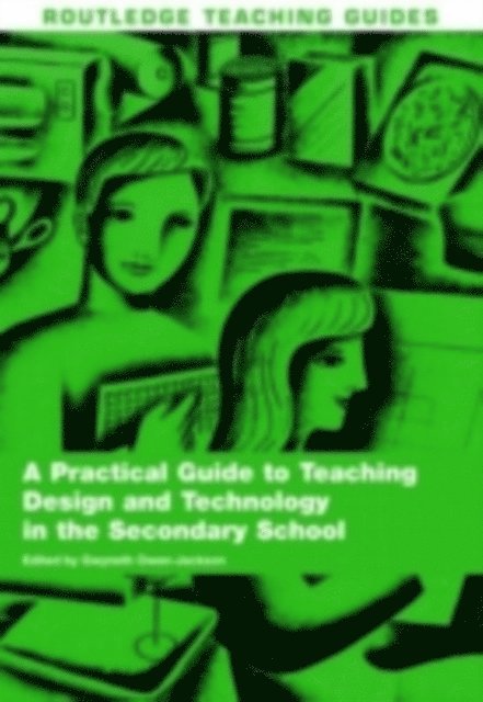 Gwyneth Owen-Jackson - Practical Guide to Teaching Design and Technology in the Secondary School, E-bok