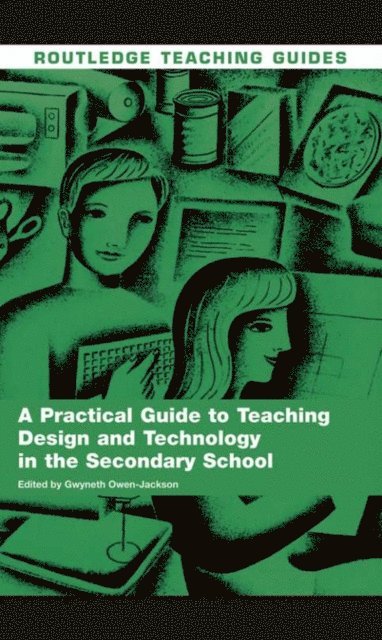 Gwyneth Owen-Jackson - Practical Guide to Teaching Design and Technology in the Secondary School, E-bok