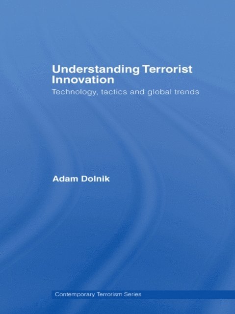 Adam Dolnik - Understanding Terrorist Innovation, E-bok