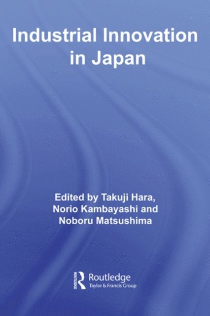 Noboru Matsushima, Norio Kambayashi, Takuji Hara - Industrial Innovation in Japan, E-bok