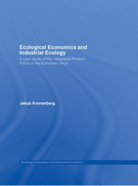 Jakub Kronenberg - Ecological Economics and Industrial Ecology, E-bok