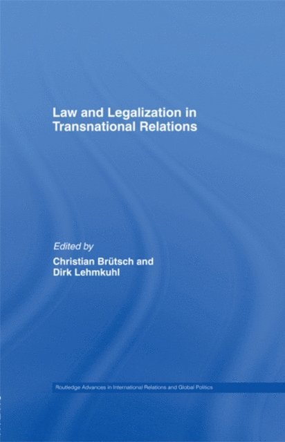 Dirk Lehmkuhl, Christian Brutsch - Law and Legalization in Transnational Relations, E-bok