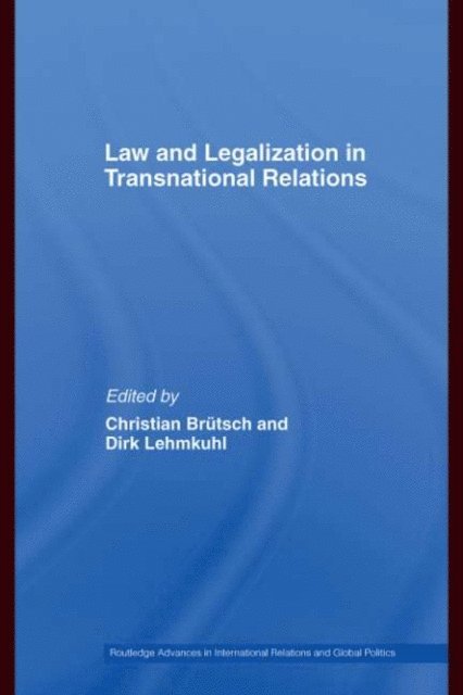 Dirk Lehmkuhl, Christian Brutsch - Law and Legalization in Transnational Relations, E-bok