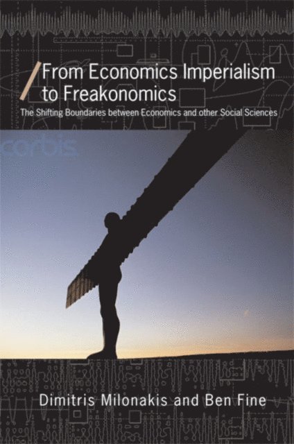 Ben Fine, Dimitris Milonakis - From Economics Imperialism to Freakonomics, E-bok