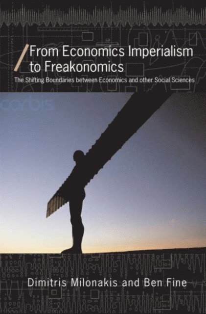 Ben Fine, Dimitris Milonakis - From Economics Imperialism to Freakonomics, E-bok
