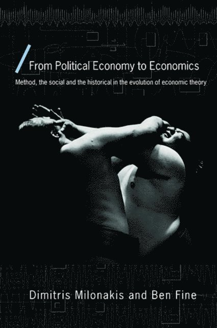 Ben Fine, Dimitris Milonakis - From Political Economy to Economics, E-bok