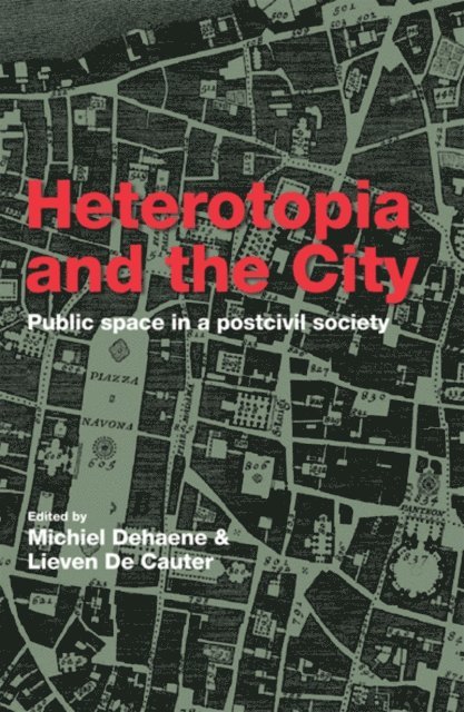 Lieven De Cauter, Michiel Dehaene - Heterotopia and the City, E-bok