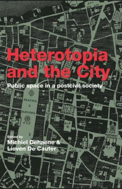 Lieven De Cauter, Michiel Dehaene - Heterotopia and the City, E-bok