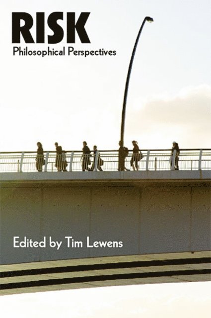Tim Lewens - Risk: Philosophical Perspectives, E-bok