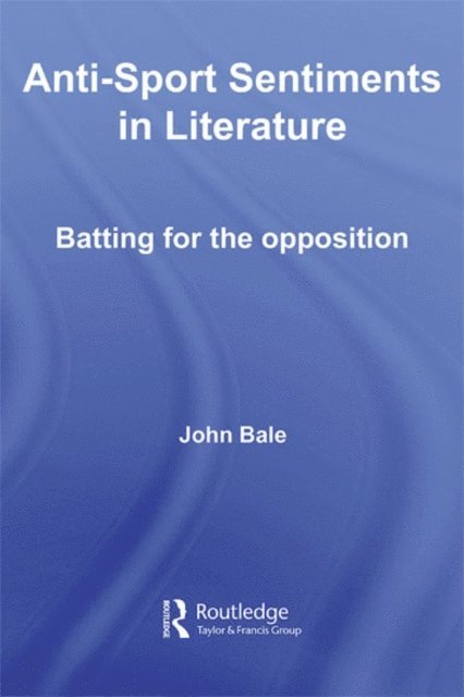 John Bale - Anti-Sport Sentiments in Literature, E-bok
