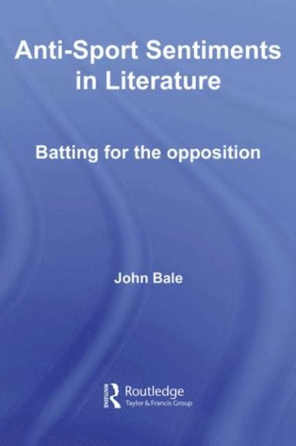 John Bale - Anti-Sport Sentiments in Literature, E-bok