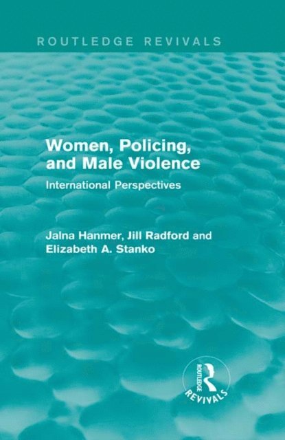Elizabeth Stanko, Jill Radford, Jalna Hanmer - Women, Policing, and Male Violence (Routledge Revivals), E-bok