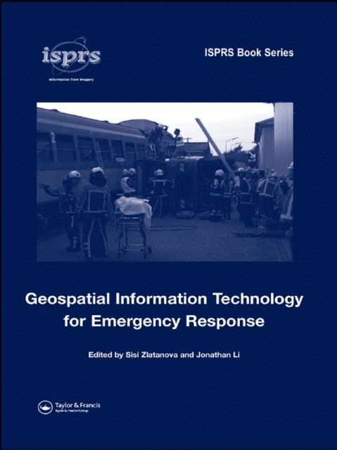 Jonathan Li, Sisi Zlatanova - Geospatial Information Technology for Emergency Response, E-bok