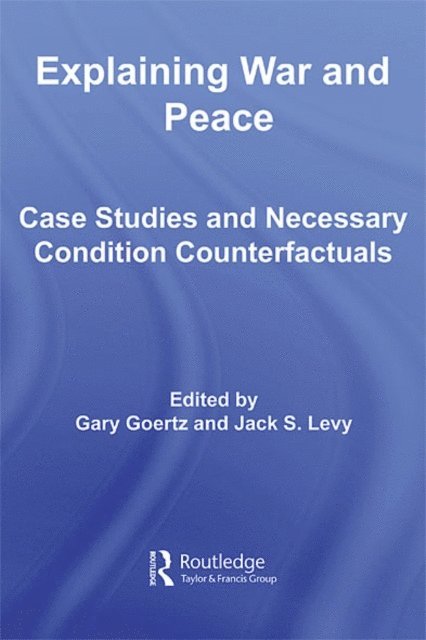 Gary Goertz, Jack Levy - Explaining War and Peace, E-bok