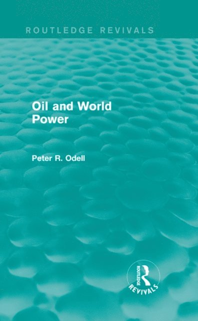 Peter Odell - Oil and World Power (Routledge Revivals), E-bok