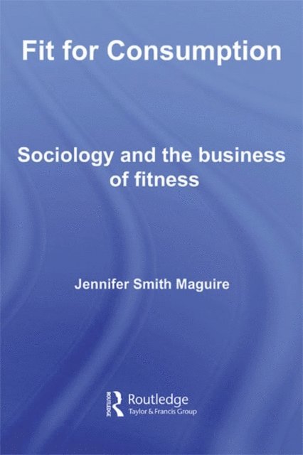 Jennifer Smith Maguire - Fit for Consumption, E-bok